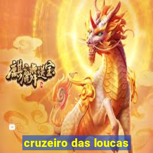 cruzeiro das loucas